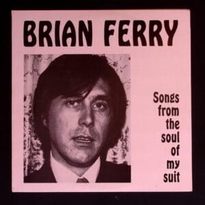 Brian Ferry: Songs from the Soul of My Suit.