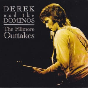 Derek and the Dominos Fillmore outtakes.