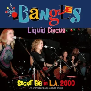 BANGLES - LIQUID CIRCUS: SECRET GIG 2000 (2 CD-R)