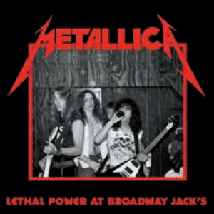 METALLICA - LETHAL POWER AT BROADWAY JACK'S (3 LP)