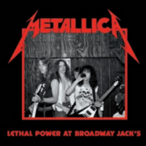 METALLICA - LETHAL POWER AT BROADWAY JACK'S (3 LP)