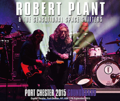 ROBERT PLANT & SENSATION SPACE SHIFTERS - PORT CHESTER 2015 SOUNDBOARD (2 CD-R + DVD-R)